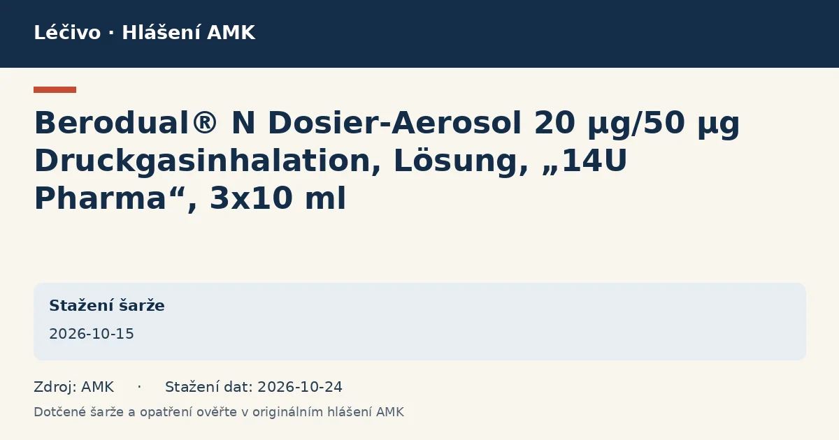 Berodual® N Dosier-Aerosol 20 µg/50 µg Druckgasinhalation, Lösung, „14U Pharma“, 3x10 ml: datová karta hlášení AMK ze dne 2026-10-15 Berodual® N Dosier-Aerosol 20 µg/50 µg Druckgasinhalation, Lösung, „14U Pharma“, 3x10 ml: datová karta hlášení AMK ze dne 2026-10-15