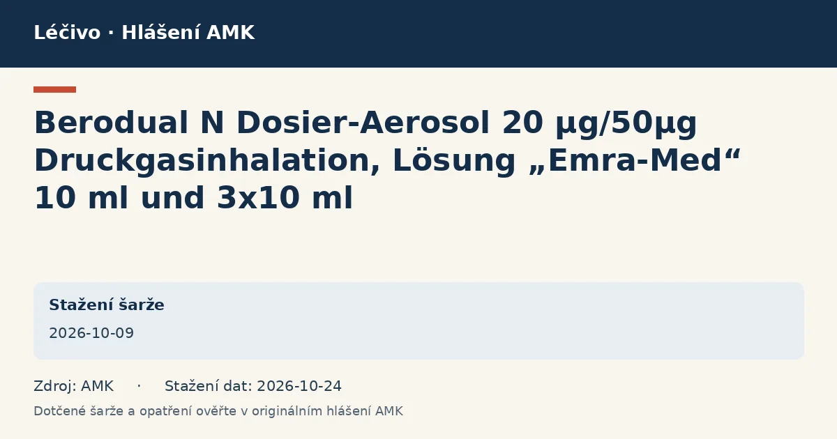 Berodual N Dosier-Aerosol 20 µg/50µg Druckgasinhalation, Lösung „Emra-Med“ 10 ml und 3x10 ml: datová karta hlášení AMK ze dne 2026-10-09 Berodual N Dosier-Aerosol 20 µg/50µg Druckgasinhalation, Lösung „Emra-Med“ 10 ml und 3x10 ml: datová karta hlášení AMK ze dne 2026-10-09
