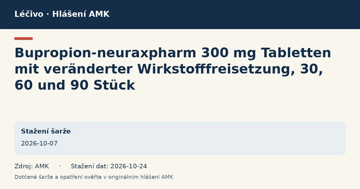 Bupropion-neuraxpharm 300 mg Tabletten mit veränderter Wirkstofffreisetzung, 30, 60 und 90 Stück: datová karta hlášení AMK ze dne 2026-10-07 Bupropion-neuraxpharm 300 mg Tabletten mit veränderter Wirkstofffreisetzung, 30, 60 und 90 Stück: datová karta hlášení AMK ze dne 2026-10-07