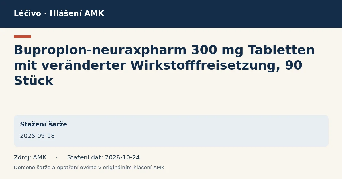 Bupropion-neuraxpharm 300 mg Tabletten mit veränderter Wirkstofffreisetzung, 90 Stück: datová karta hlášení AMK ze dne 2026-09-18 Bupropion-neuraxpharm 300 mg Tabletten mit veränderter Wirkstofffreisetzung, 90 Stück: datová karta hlášení AMK ze dne 2026-09-18