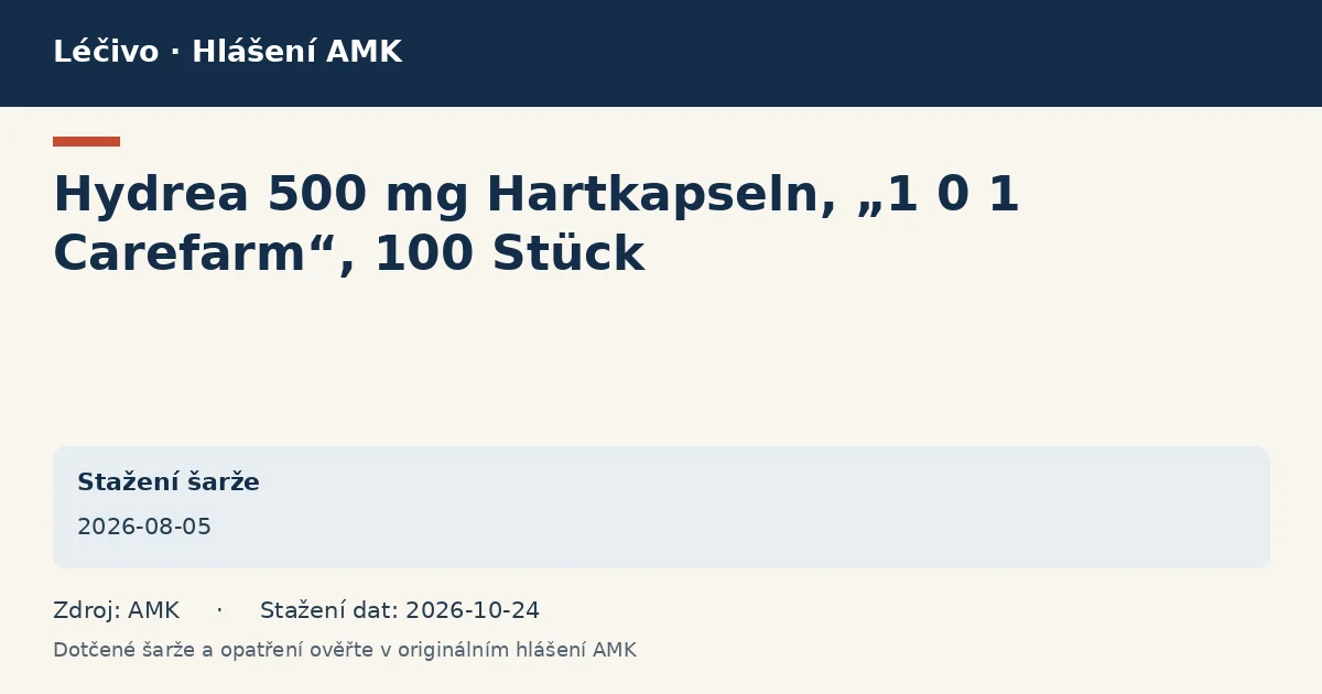 Hydrea 500 mg Hartkapseln, „1 0 1 Carefarm“, 100 Stück: datová karta hlášení AMK ze dne 2026-08-05 Hydrea 500 mg Hartkapseln, „1 0 1 Carefarm“, 100 Stück: datová karta hlášení AMK ze dne 2026-08-05