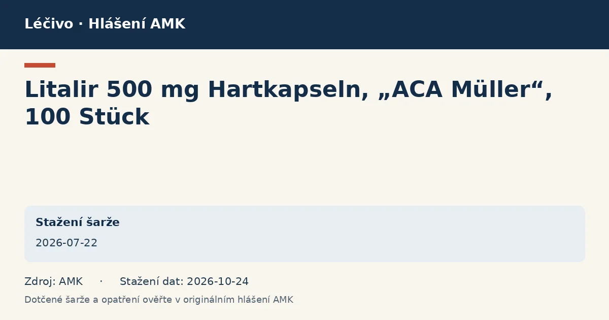 Litalir 500 mg Hartkapseln, „ACA Müller“, 100 Stück: datová karta hlášení AMK ze dne 2026-07-22 Litalir 500 mg Hartkapseln, „ACA Müller“, 100 Stück: datová karta hlášení AMK ze dne 2026-07-22