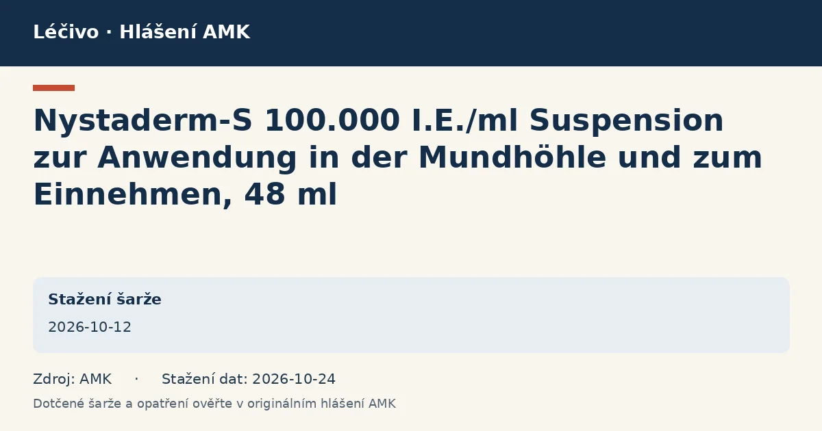 Nystaderm-S 100.000 I.E./ml Suspension zur Anwendung in der Mundhöhle und zum Einnehmen, 48 ml: datová karta hlášení AMK ze dne 2026-10-12 Nystaderm-S 100.000 I.E./ml Suspension zur Anwendung in der Mundhöhle und zum Einnehmen, 48 ml: datová karta hlášení AMK ze dne 2026-10-12