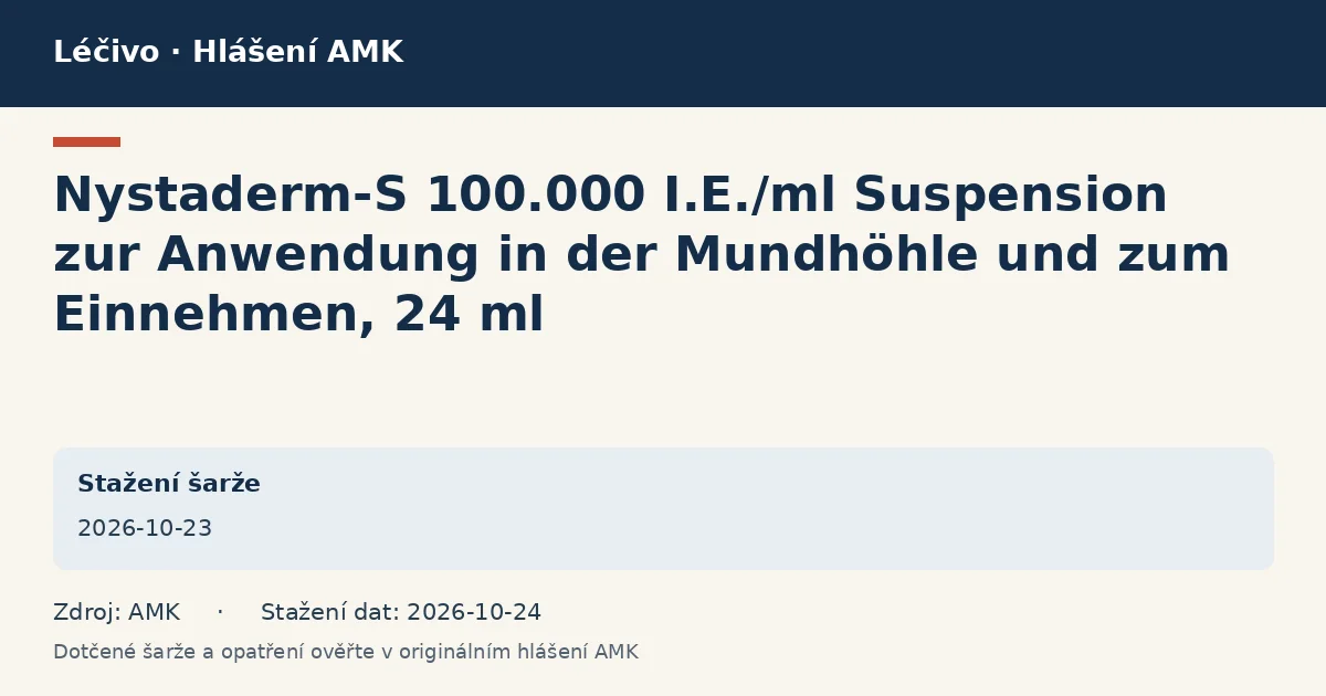 Nystaderm-S 100.000 I.E./ml Suspension zur Anwendung in der Mundhöhle und zum Einnehmen, 24 ml: datová karta hlášení AMK ze dne 2026-10-23 Nystaderm-S 100.000 I.E./ml Suspension zur Anwendung in der Mundhöhle und zum Einnehmen, 24 ml: datová karta hlášení AMK ze dne 2026-10-23