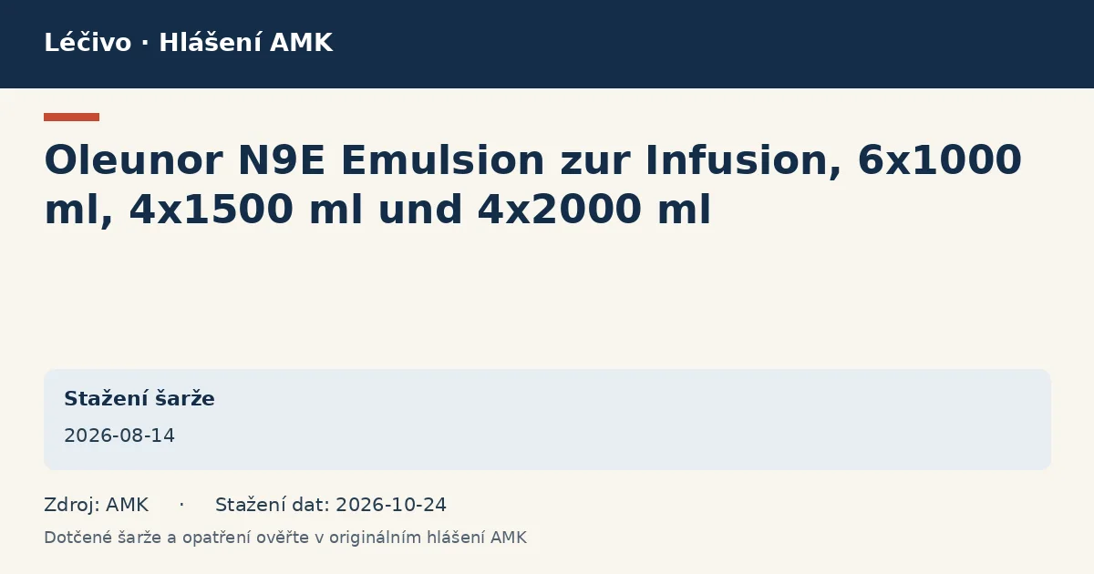 Oleunor N9E Emulsion zur Infusion, 6x1000 ml, 4x1500 ml und 4x2000 ml: datová karta hlášení AMK ze dne 2026-08-14 Oleunor N9E Emulsion zur Infusion, 6x1000 ml, 4x1500 ml und 4x2000 ml: datová karta hlášení AMK ze dne 2026-08-14