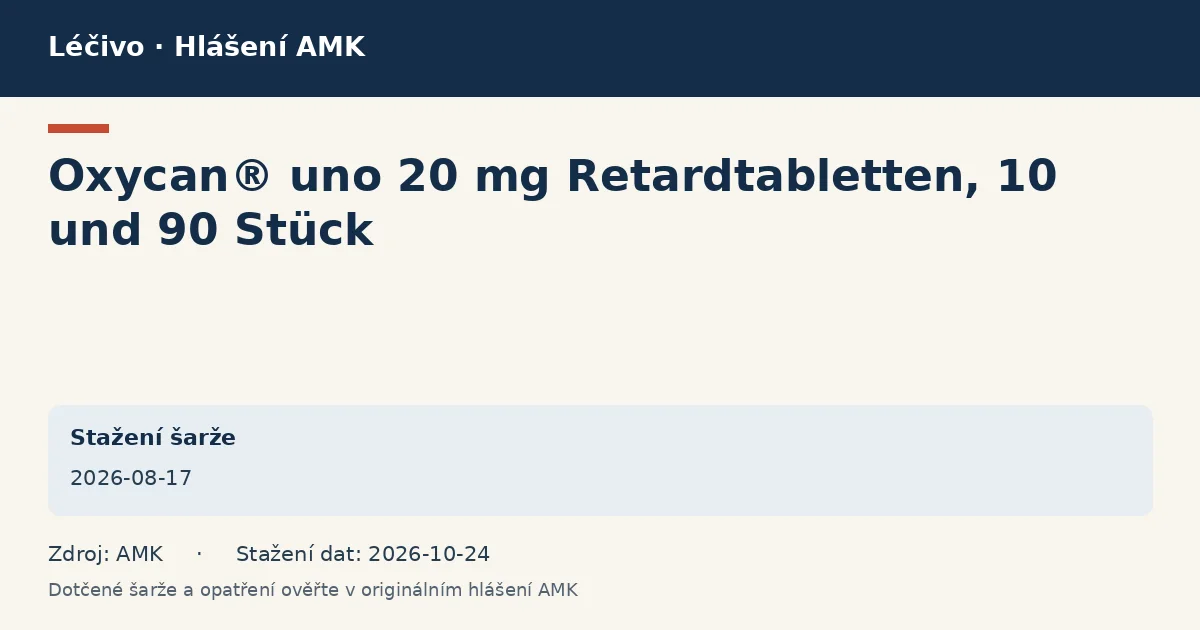 Oxycan® uno 20 mg Retardtabletten, 10 und 90 Stück: datová karta hlášení AMK ze dne 2026-08-17 Oxycan® uno 20 mg Retardtabletten, 10 und 90 Stück: datová karta hlášení AMK ze dne 2026-08-17