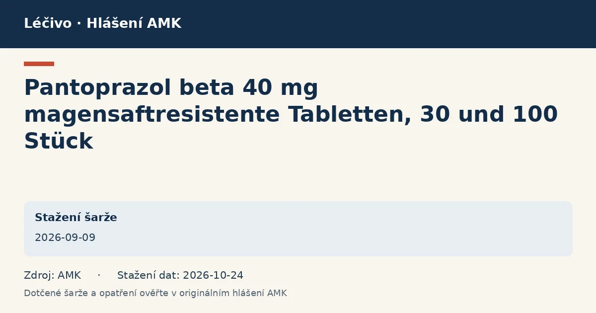 Pantoprazol beta 40 mg magensaftresistente Tabletten, 30 und 100 Stück: datová karta hlášení AMK ze dne 2026-09-09 Pantoprazol beta 40 mg magensaftresistente Tabletten, 30 und 100 Stück: datová karta hlášení AMK ze dne 2026-09-09
