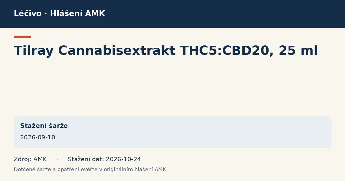 Tilray Cannabisextrakt THC5:CBD20, 25 ml: datová karta hlášení AMK ze dne 2026-09-10 Tilray Cannabisextrakt THC5:CBD20, 25 ml: datová karta hlášení AMK ze dne 2026-09-10