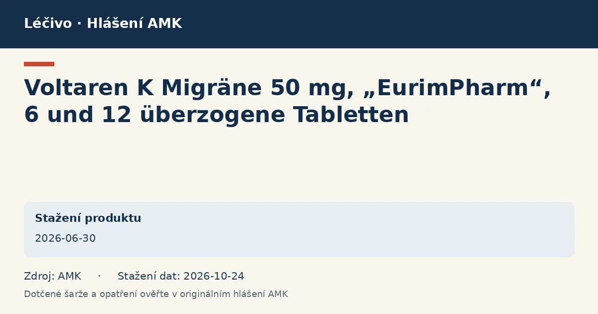 Voltaren K Migräne 50 mg, „EurimPharm“, 6 und 12 überzogene Tabletten: datová karta hlášení AMK ze dne 2026-06-30 Voltaren K Migräne 50 mg, „EurimPharm“, 6 und 12 überzogene Tabletten: datová karta hlášení AMK ze dne 2026-06-30