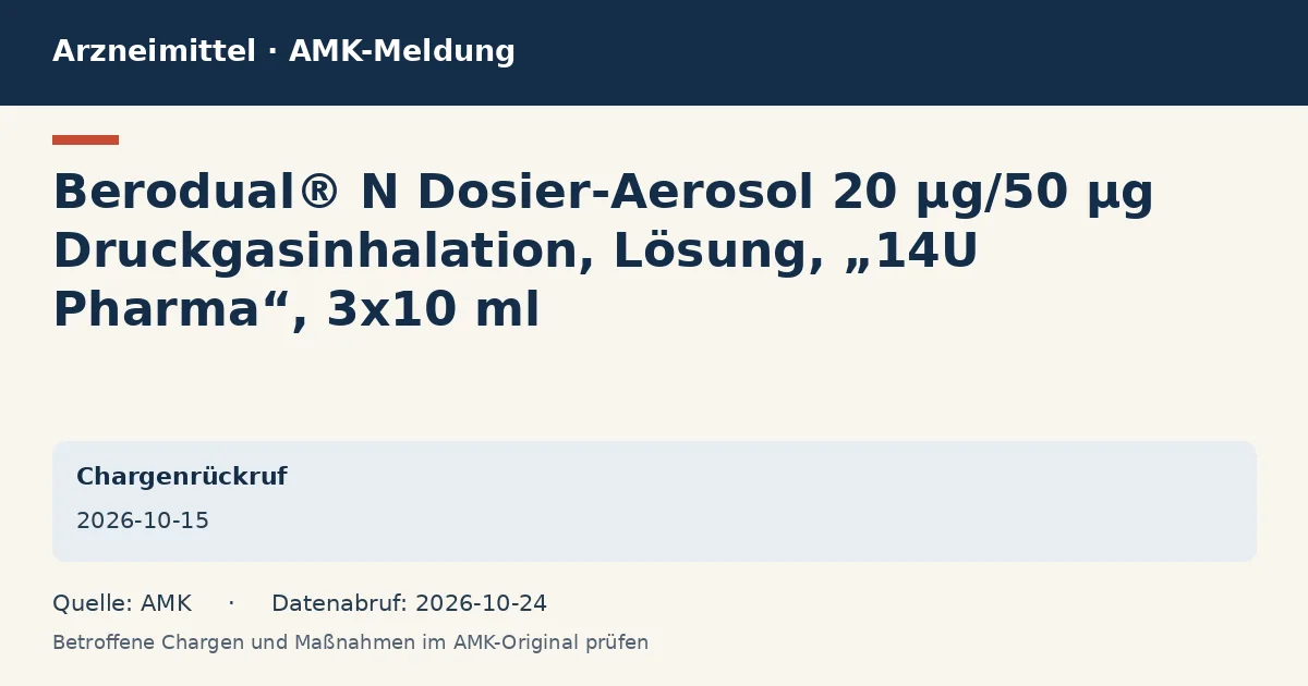 Berodual® N Dosier-Aerosol 20 µg/50 µg Druckgasinhalation, Lösung, „14U Pharma“, 3x10 ml: Datenkarte zur AMK-Meldung vom 2026-10-15 Berodual® N Dosier-Aerosol 20 µg/50 µg Druckgasinhalation, Lösung, „14U Pharma“, 3x10 ml: Datenkarte zur AMK-Meldung vom 2026-10-15
