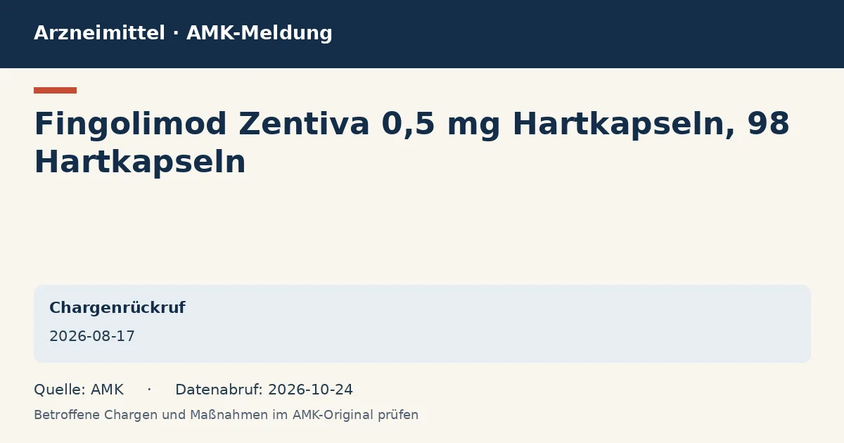 Fingolimod Zentiva 0,5 mg Hartkapseln, 98 Hartkapseln: Datenkarte zur AMK-Meldung vom 2026-08-17 Fingolimod Zentiva 0,5 mg Hartkapseln, 98 Hartkapseln: Datenkarte zur AMK-Meldung vom 2026-08-17