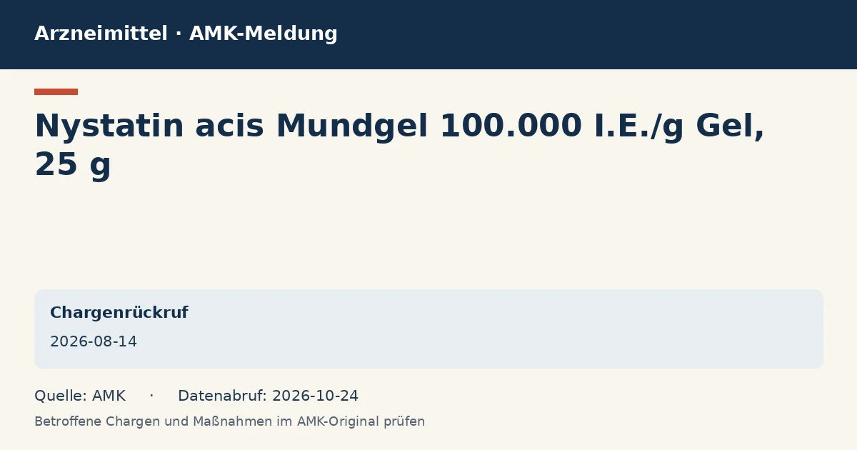 Nystatin acis Mundgel 100.000 I.E./g Gel, 25 g: Datenkarte zur AMK-Meldung vom 2026-08-14 Nystatin acis Mundgel 100.000 I.E./g Gel, 25 g: Datenkarte zur AMK-Meldung vom 2026-08-14