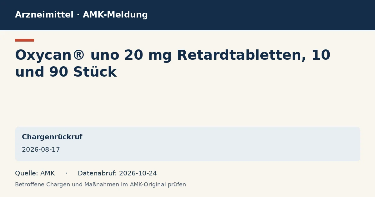 Oxycan® uno 20 mg Retardtabletten, 10 und 90 Stück: Datenkarte zur AMK-Meldung vom 2026-08-17 Oxycan® uno 20 mg Retardtabletten, 10 und 90 Stück: Datenkarte zur AMK-Meldung vom 2026-08-17