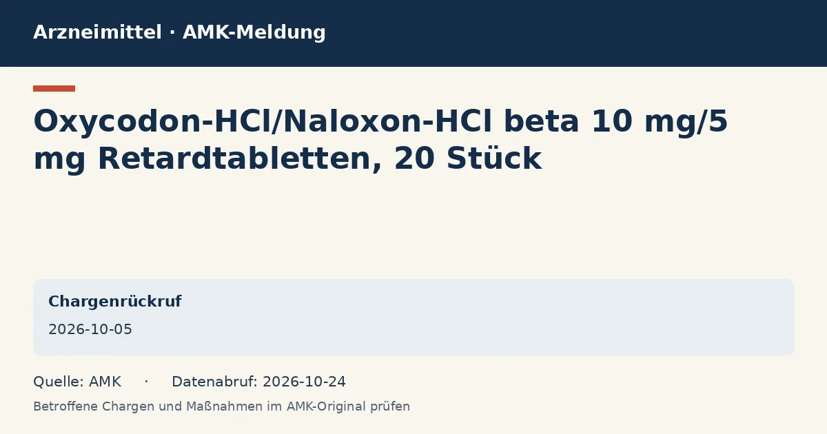 Oxycodon-HCl/Naloxon-HCl beta 10 mg/5 mg Retardtabletten, 20 Stück: Datenkarte zur AMK-Meldung vom 2026-10-05 Oxycodon-HCl/Naloxon-HCl beta 10 mg/5 mg Retardtabletten, 20 Stück: Datenkarte zur AMK-Meldung vom 2026-10-05