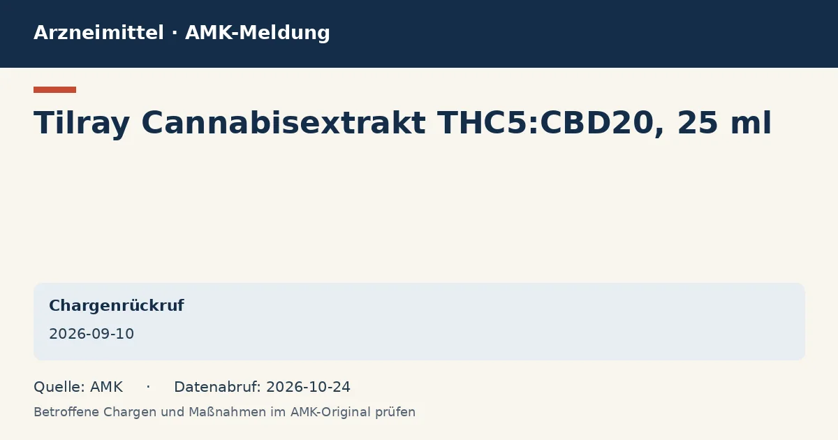 Tilray Cannabisextrakt THC5:CBD20, 25 ml: Datenkarte zur AMK-Meldung vom 2026-09-10 Tilray Cannabisextrakt THC5:CBD20, 25 ml: Datenkarte zur AMK-Meldung vom 2026-09-10