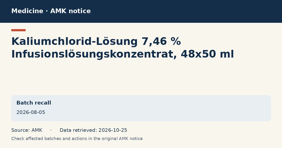 Kaliumchlorid-Lösung 7,46 % Infusionslösungskonzentrat, 48x50 ml: AMK notice data card dated 2026-08-05 Kaliumchlorid-Lösung 7,46 % Infusionslösungskonzentrat, 48x50 ml: AMK notice data card dated 2026-08-05