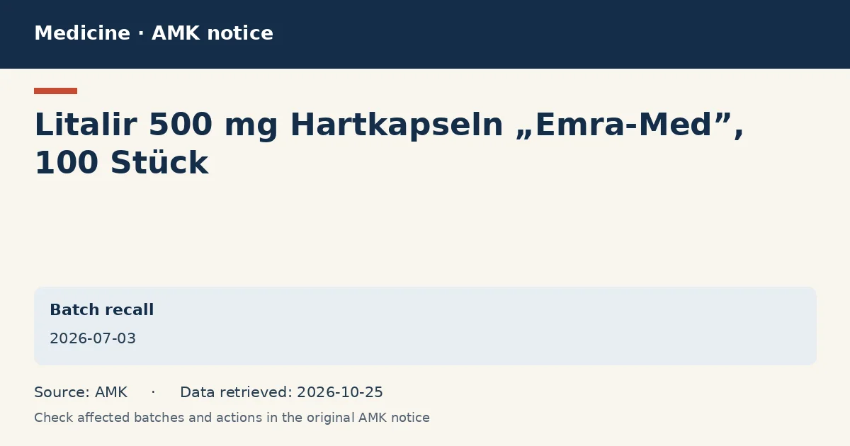 Litalir 500 mg Hartkapseln „Emra-Med”, 100 Stück: AMK notice data card dated 2026-07-03 Litalir 500 mg Hartkapseln „Emra-Med”, 100 Stück: AMK notice data card dated 2026-07-03