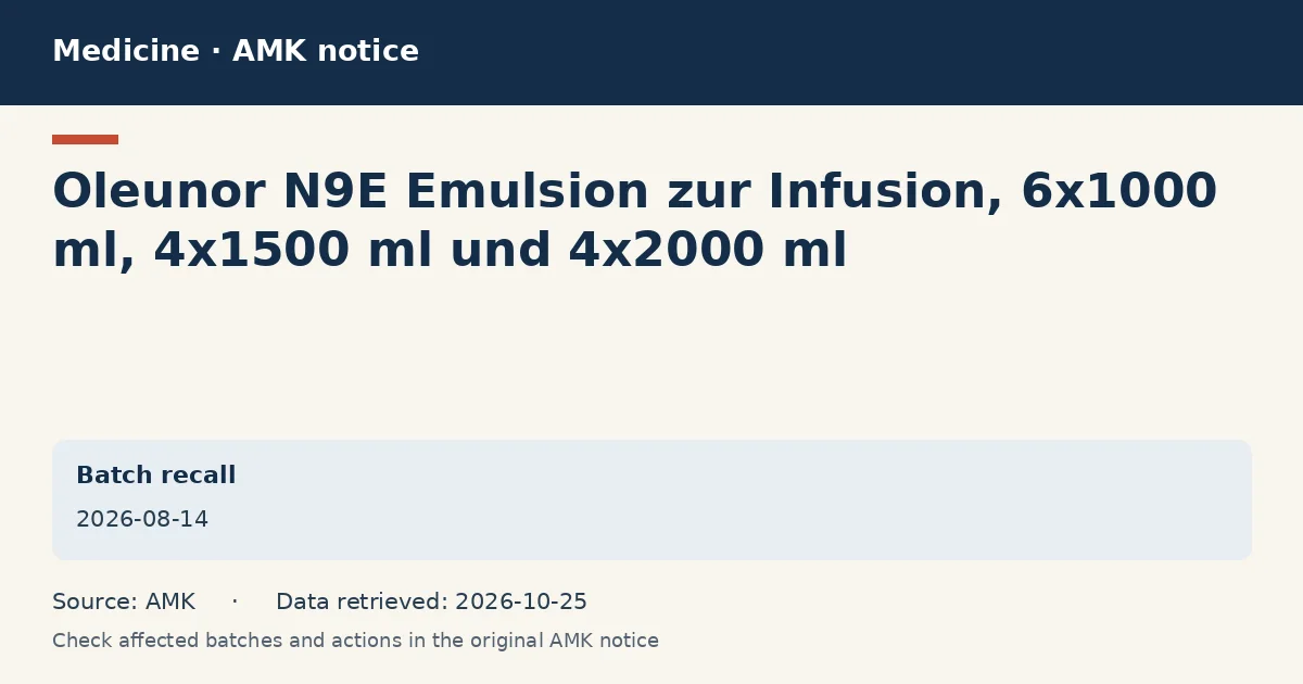 Oleunor N9E Emulsion zur Infusion, 6x1000 ml, 4x1500 ml und 4x2000 ml: AMK notice data card dated 2026-08-14 Oleunor N9E Emulsion zur Infusion, 6x1000 ml, 4x1500 ml und 4x2000 ml: AMK notice data card dated 2026-08-14