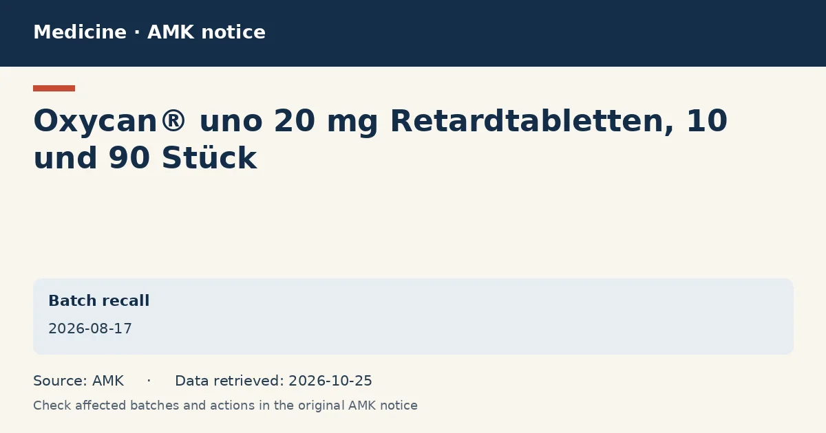 Oxycan® uno 20 mg Retardtabletten, 10 und 90 Stück: AMK notice data card dated 2026-08-17 Oxycan® uno 20 mg Retardtabletten, 10 und 90 Stück: AMK notice data card dated 2026-08-17