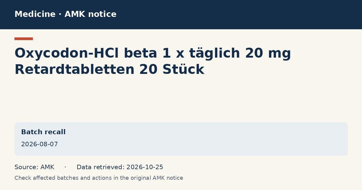 Oxycodon-HCl beta 1 x täglich 20 mg Retardtabletten 20 Stück: AMK notice data card dated 2026-08-07 Oxycodon-HCl beta 1 x täglich 20 mg Retardtabletten 20 Stück: AMK notice data card dated 2026-08-07