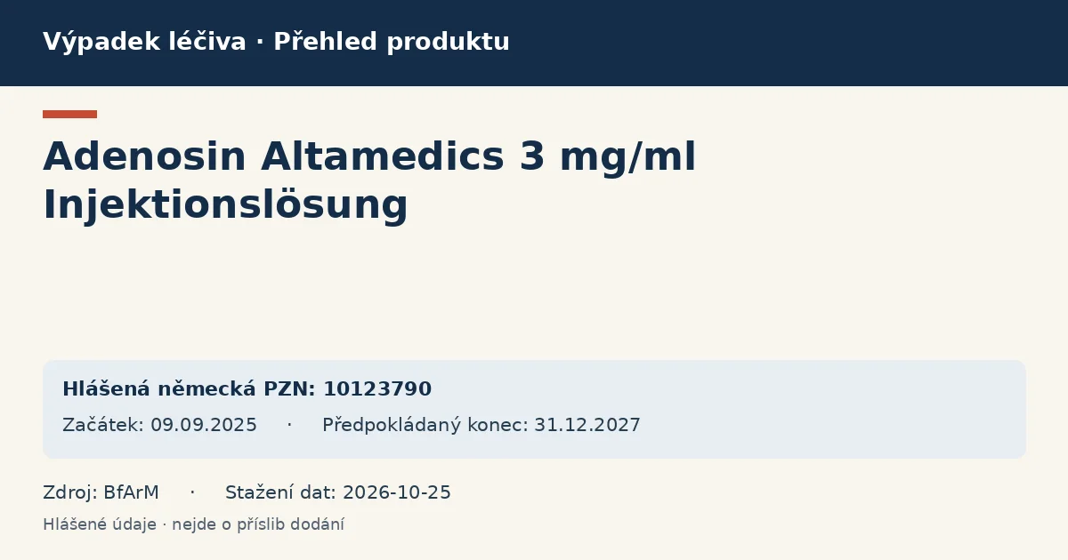 Adenosin Altamedics 3 mg/ml Injektionslösung: přehled německého výpadku s hlášenými baleními a obdobím (BfArM) Adenosin Altamedics 3 mg/ml Injektionslösung: přehled německého výpadku s hlášenými baleními a obdobím (BfArM)