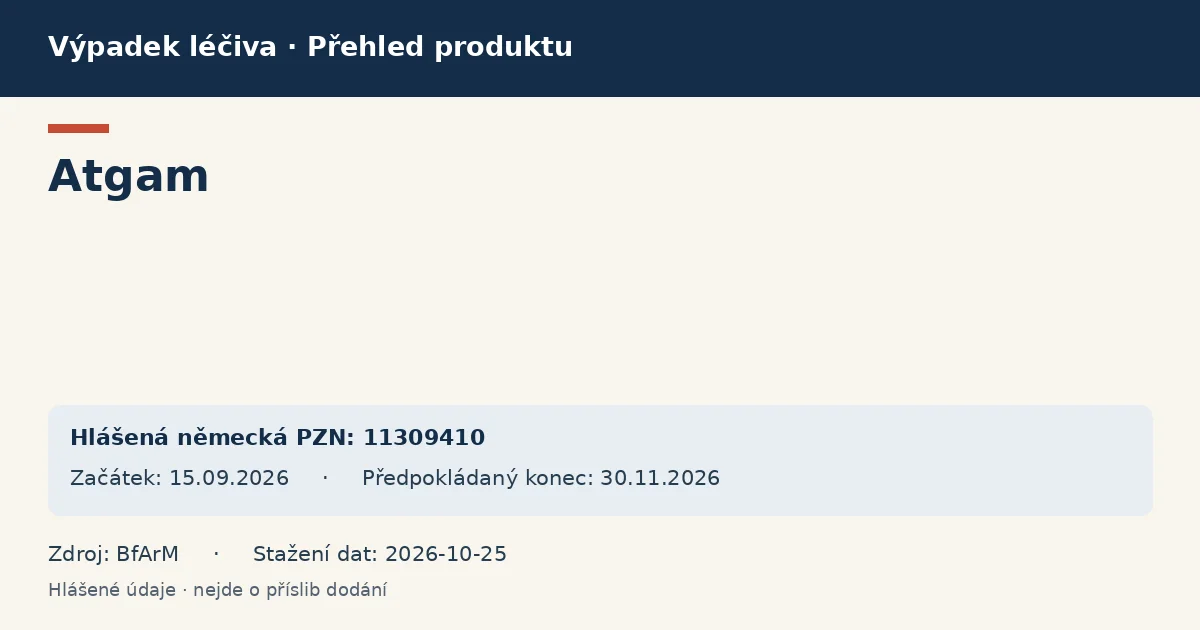 Atgam: přehled německého výpadku s hlášenými baleními a obdobím (BfArM) Atgam: přehled německého výpadku s hlášenými baleními a obdobím (BfArM)