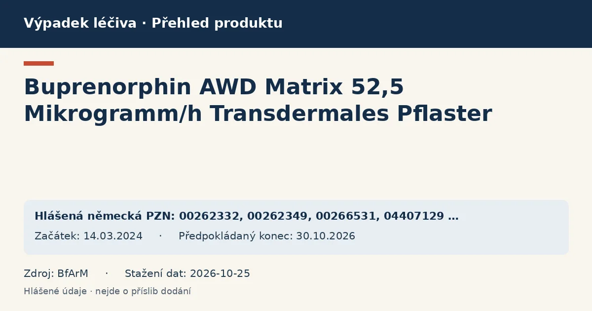 Buprenorphin AWD Matrix 52,5 Mikrogramm/h Transdermales Pflaster: přehled německého výpadku s hlášenými baleními a obdobím (BfArM) Buprenorphin AWD Matrix 52,5 Mikrogramm/h Transdermales Pflaster: přehled německého výpadku s hlášenými baleními a obdobím (BfArM)