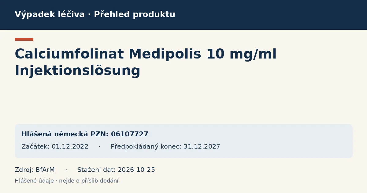 Calciumfolinat Medipolis 10 mg/ml Injektionslösung: přehled německého výpadku s hlášenými baleními a obdobím (BfArM) Calciumfolinat Medipolis 10 mg/ml Injektionslösung: přehled německého výpadku s hlášenými baleními a obdobím (BfArM)