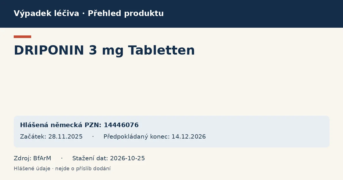 DRIPONIN 3 mg Tabletten: přehled německého výpadku s hlášenými baleními a obdobím (BfArM) DRIPONIN 3 mg Tabletten: přehled německého výpadku s hlášenými baleními a obdobím (BfArM)