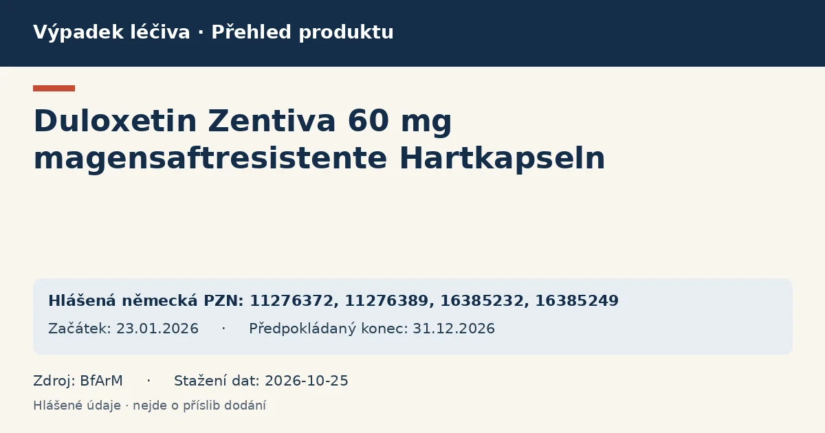 Duloxetin Zentiva 60 mg magensaftresistente Hartkapseln : přehled německého výpadku s hlášenými baleními a obdobím (BfArM) Duloxetin Zentiva 60 mg magensaftresistente Hartkapseln : přehled německého výpadku s hlášenými baleními a obdobím (BfArM)