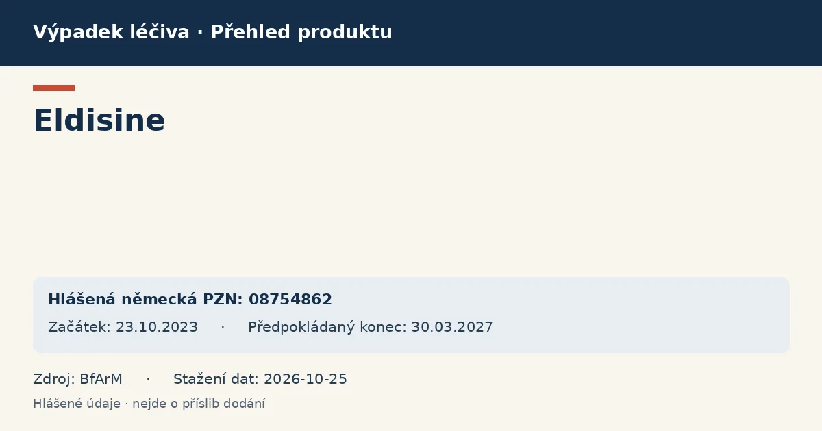 Eldisine: přehled německého výpadku s hlášenými baleními a obdobím (BfArM) Eldisine: přehled německého výpadku s hlášenými baleními a obdobím (BfArM)