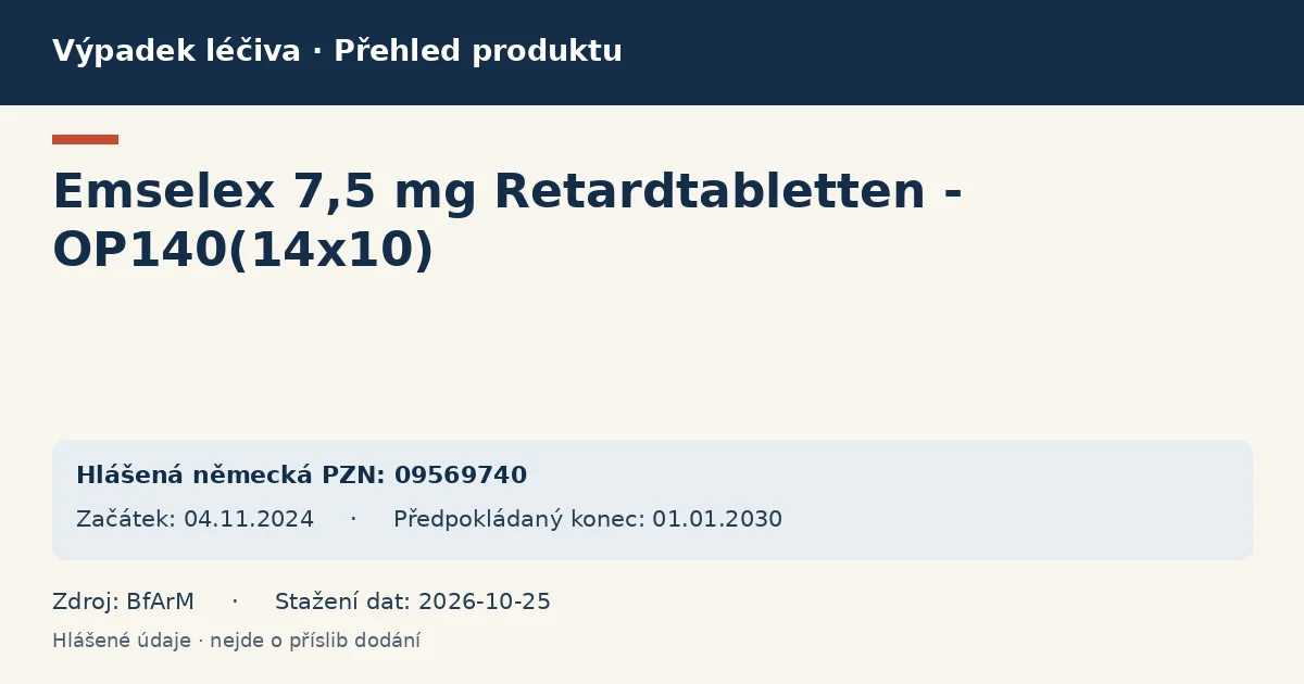 Emselex 7,5 mg Retardtabletten - OP140(14x10): přehled německého výpadku s hlášenými baleními a obdobím (BfArM) Emselex 7,5 mg Retardtabletten - OP140(14x10): přehled německého výpadku s hlášenými baleními a obdobím (BfArM)