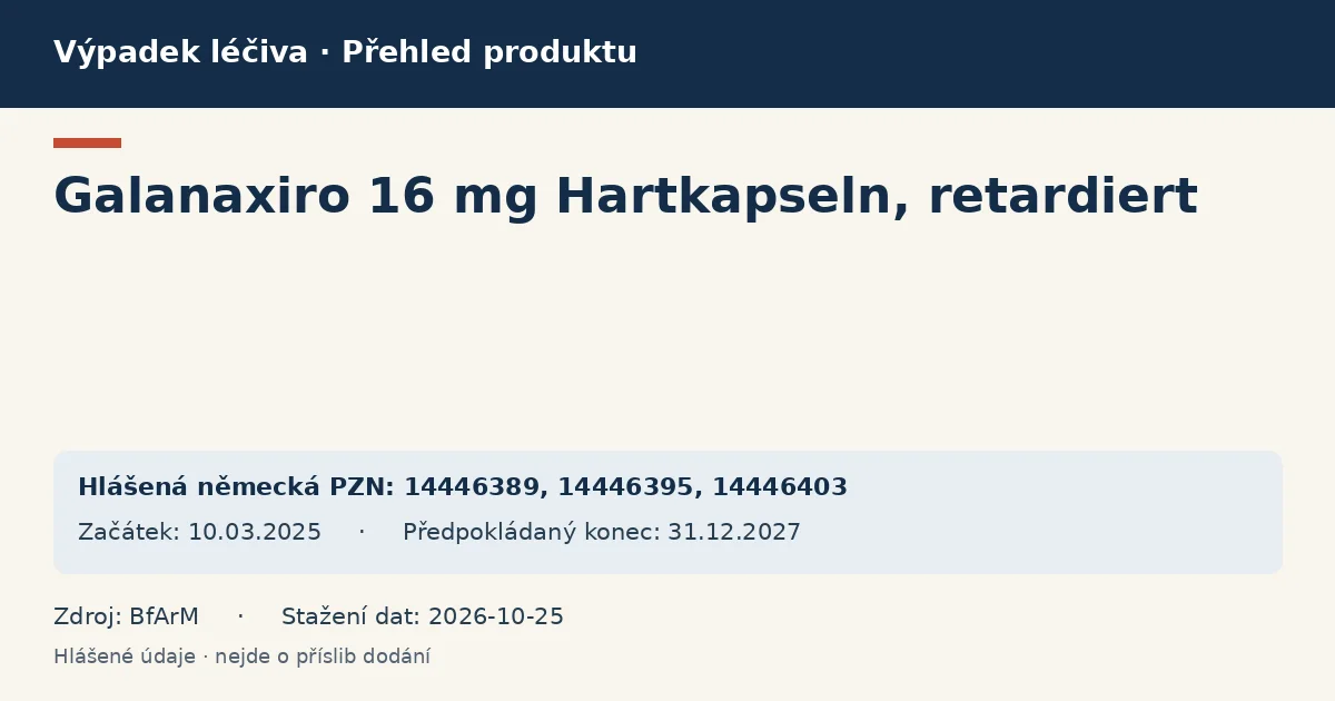 Galanaxiro 16 mg Hartkapseln, retardiert: přehled německého výpadku s hlášenými baleními a obdobím (BfArM) Galanaxiro 16 mg Hartkapseln, retardiert: přehled německého výpadku s hlášenými baleními a obdobím (BfArM)