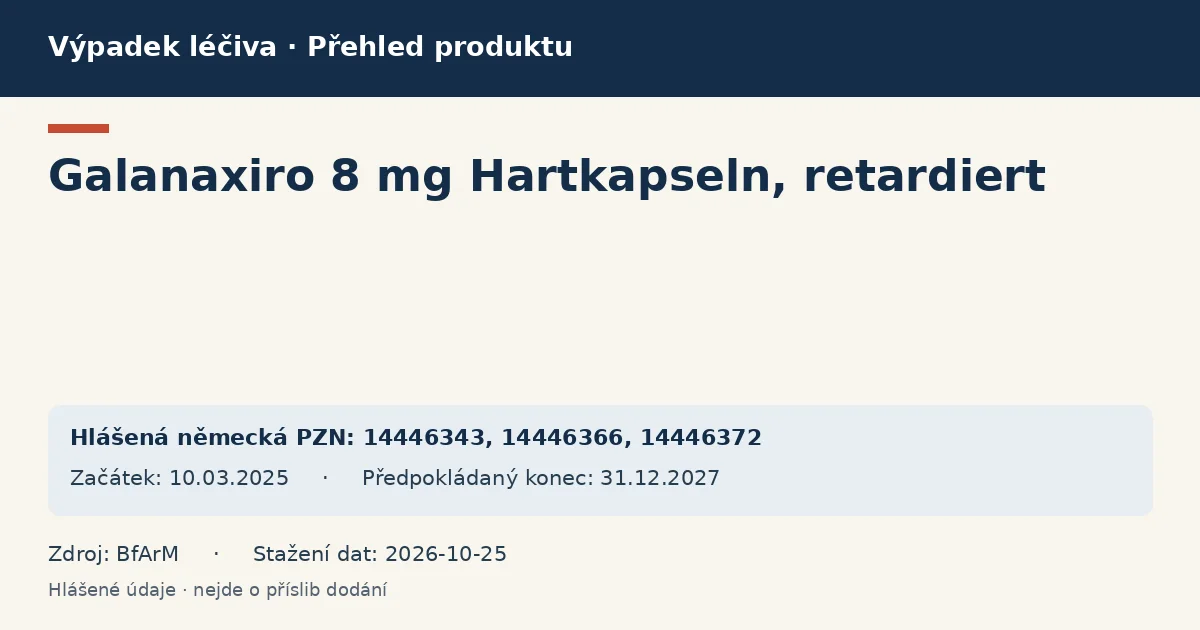 Galanaxiro 8 mg Hartkapseln, retardiert: přehled německého výpadku s hlášenými baleními a obdobím (BfArM) Galanaxiro 8 mg Hartkapseln, retardiert: přehled německého výpadku s hlášenými baleními a obdobím (BfArM)