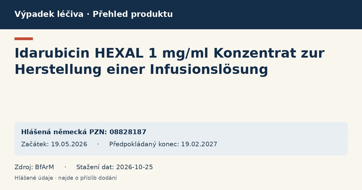 Idarubicin HEXAL 1 mg/ml Konzentrat zur Herstellung einer Infusionslösung: přehled německého výpadku s hlášenými baleními a obdobím (BfArM) Idarubicin HEXAL 1 mg/ml Konzentrat zur Herstellung einer Infusionslösung: přehled německého výpadku s hlášenými baleními a obdobím (BfArM)