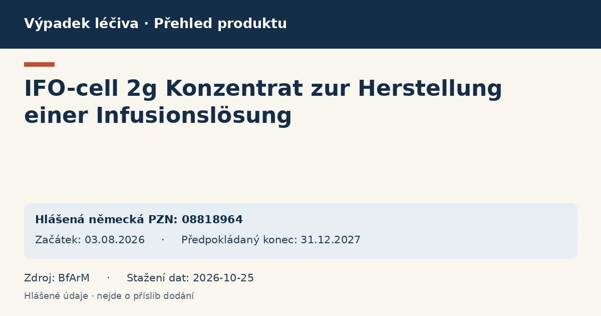 IFO-cell 2g Konzentrat zur Herstellung einer Infusionslösung: přehled německého výpadku s hlášenými baleními a obdobím (BfArM) IFO-cell 2g Konzentrat zur Herstellung einer Infusionslösung: přehled německého výpadku s hlášenými baleními a obdobím (BfArM)