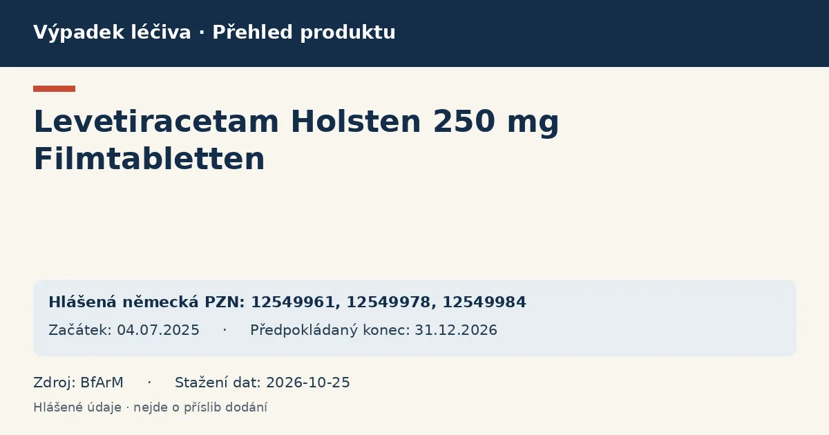 Levetiracetam Holsten 250 mg Filmtabletten: přehled německého výpadku s hlášenými baleními a obdobím (BfArM) Levetiracetam Holsten 250 mg Filmtabletten: přehled německého výpadku s hlášenými baleními a obdobím (BfArM)