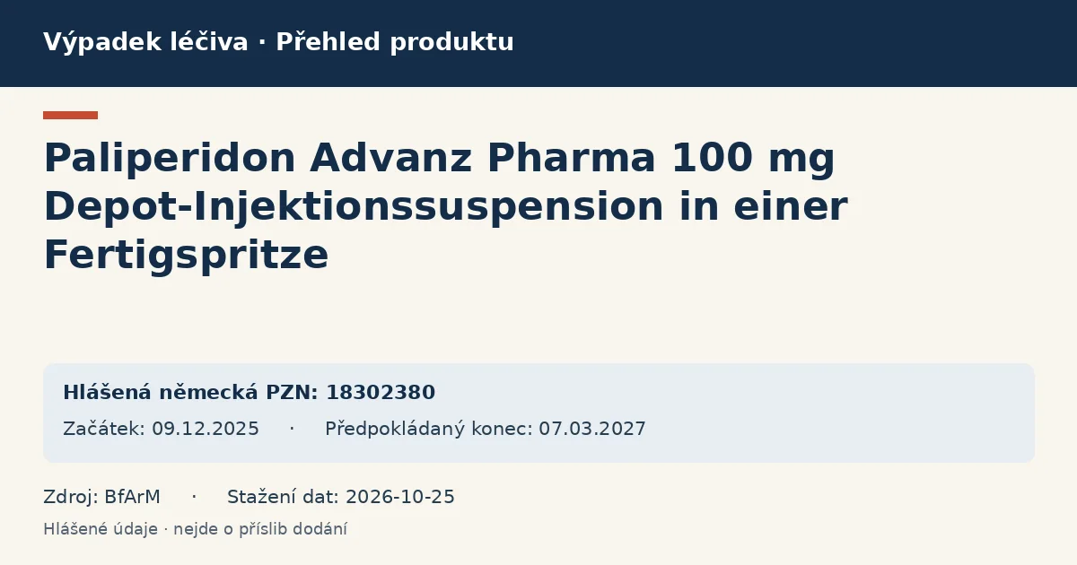 Paliperidon Advanz Pharma 100 mg Depot-Injektionssuspension in einer Fertigspritze: přehled německého výpadku s hlášenými baleními a obdobím (BfArM) Paliperidon Advanz Pharma 100 mg Depot-Injektionssuspension in einer Fertigspritze: přehled německého výpadku s hlášenými baleními a obdobím (BfArM)