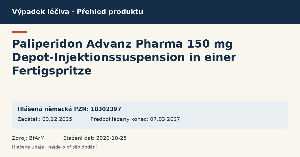 Paliperidon Advanz Pharma 150 mg Depot-Injektionssuspension in einer Fertigspritze: přehled německého výpadku s hlášenými baleními a obdobím (BfArM) Paliperidon Advanz Pharma 150 mg Depot-Injektionssuspension in einer Fertigspritze: přehled německého výpadku s hlášenými baleními a obdobím (BfArM)