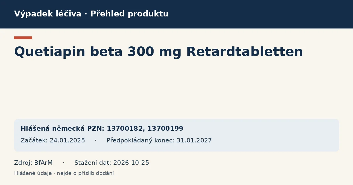 Quetiapin beta 300 mg Retardtabletten: přehled německého výpadku s hlášenými baleními a obdobím (BfArM)
