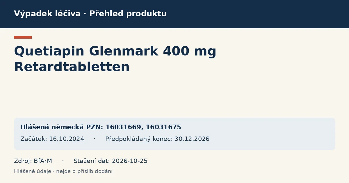 Quetiapin Glenmark 400 mg Retardtabletten: přehled německého výpadku s hlášenými baleními a obdobím (BfArM) Quetiapin Glenmark 400 mg Retardtabletten: přehled německého výpadku s hlášenými baleními a obdobím (BfArM)