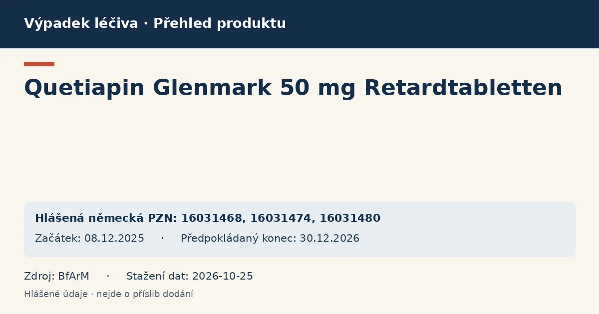 Quetiapin Glenmark 50 mg Retardtabletten: přehled německého výpadku s hlášenými baleními a obdobím (BfArM) Quetiapin Glenmark 50 mg Retardtabletten: přehled německého výpadku s hlášenými baleními a obdobím (BfArM)