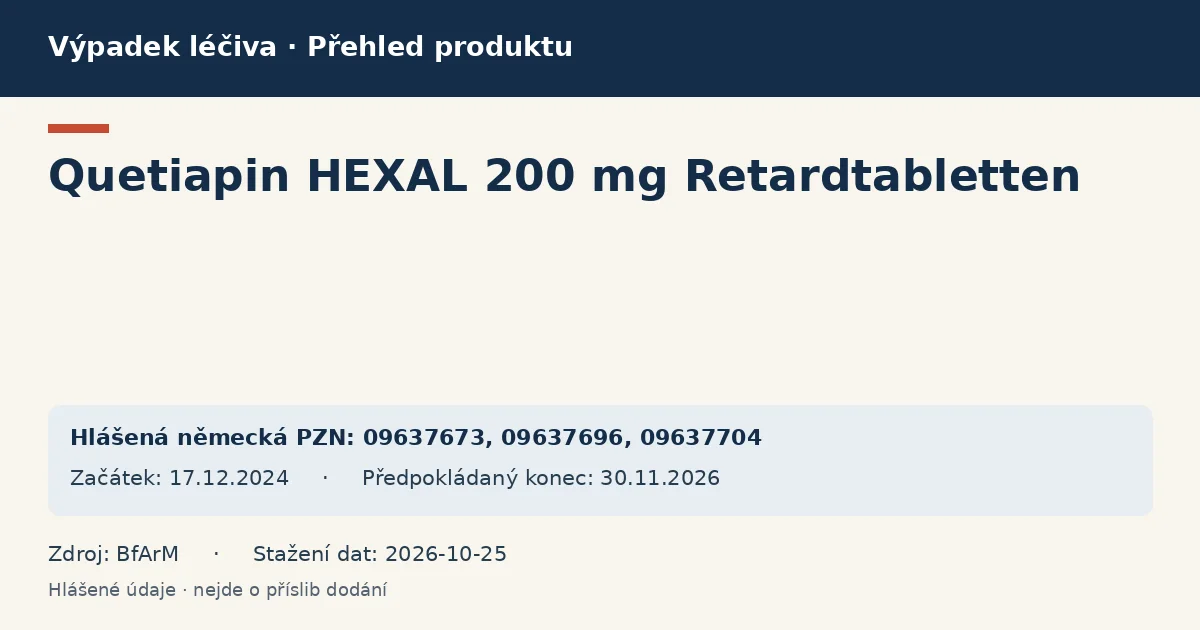 Quetiapin HEXAL 200 mg Retardtabletten: přehled německého výpadku s hlášenými baleními a obdobím (BfArM) Quetiapin HEXAL 200 mg Retardtabletten: přehled německého výpadku s hlášenými baleními a obdobím (BfArM)