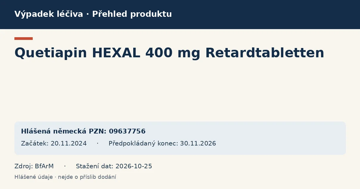 Quetiapin HEXAL 400 mg Retardtabletten: přehled německého výpadku s hlášenými baleními a obdobím (BfArM) Quetiapin HEXAL 400 mg Retardtabletten: přehled německého výpadku s hlášenými baleními a obdobím (BfArM)