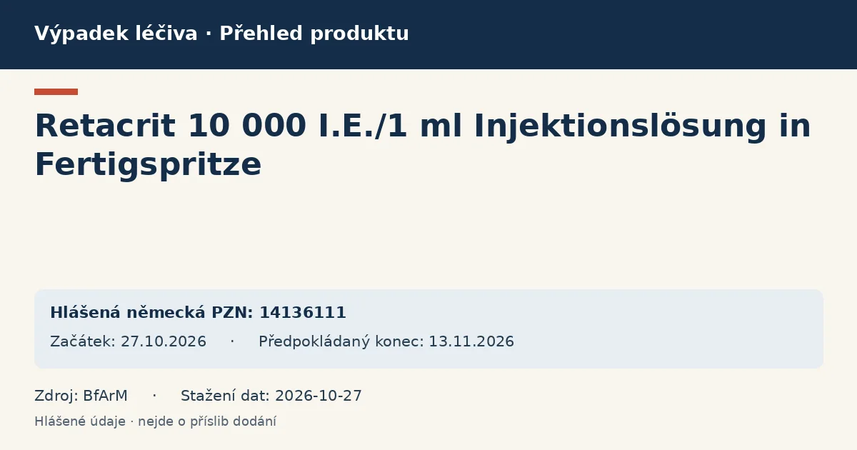Retacrit 10 000 I.E./1 ml Injektionslösung in Fertigspritze: přehled německého výpadku s hlášenými baleními a obdobím (BfArM)
