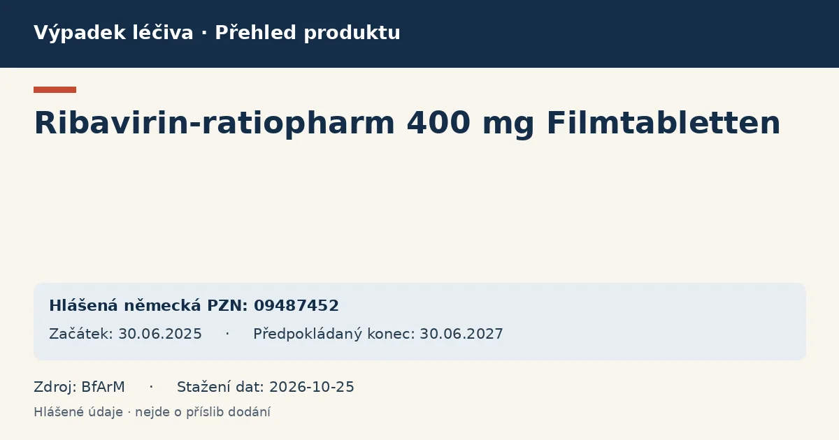 Ribavirin-ratiopharm 400 mg Filmtabletten: přehled německého výpadku s hlášenými baleními a obdobím (BfArM) Ribavirin-ratiopharm 400 mg Filmtabletten: přehled německého výpadku s hlášenými baleními a obdobím (BfArM)