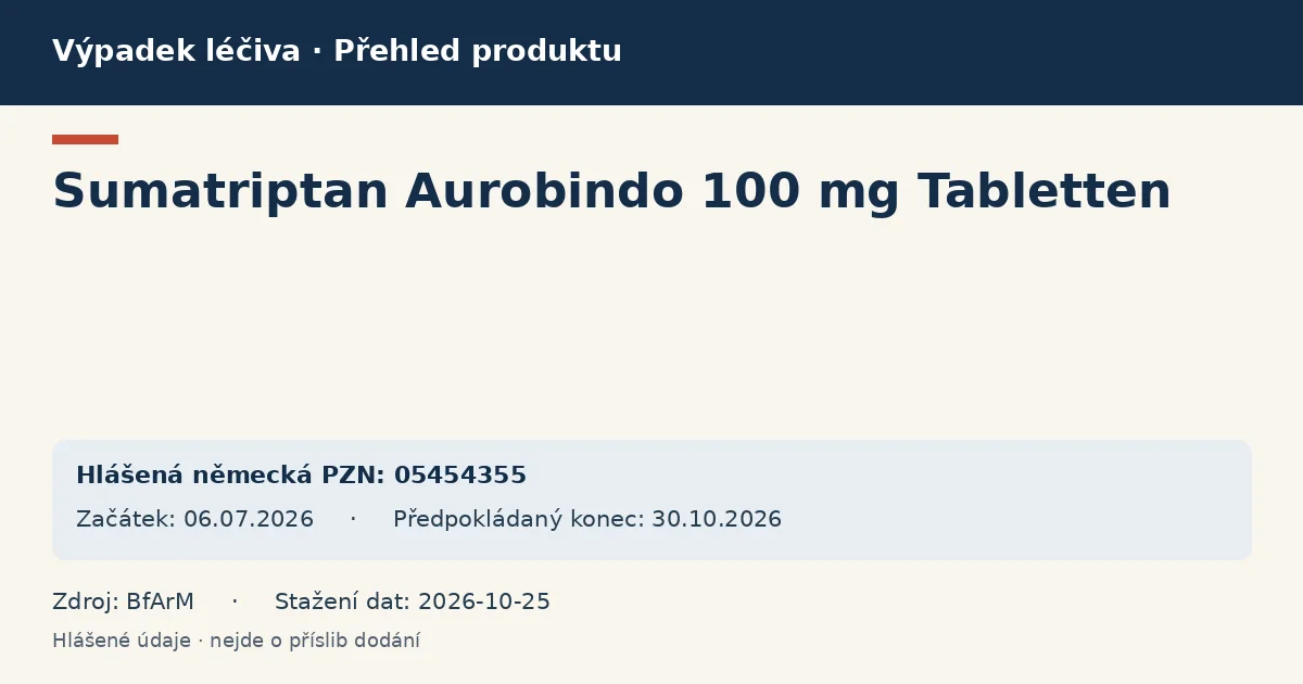 Sumatriptan Aurobindo 100 mg Tabletten: přehled německého výpadku s hlášenými baleními a obdobím (BfArM) Sumatriptan Aurobindo 100 mg Tabletten: přehled německého výpadku s hlášenými baleními a obdobím (BfArM)