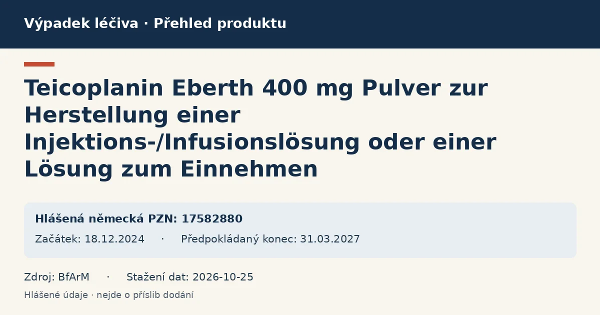 Teicoplanin Eberth 400 mg Pulver zur Herstellung einer Injektions-/Infusionslösung oder einer Lösung zum Einnehmen: přehled německého výpadku s hlášenými baleními a obdobím (BfArM)