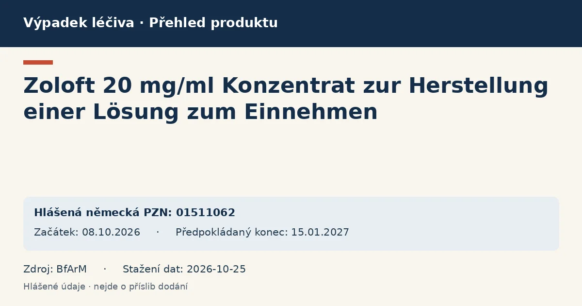 Zoloft 20 mg/ml Konzentrat zur Herstellung einer Lösung zum Einnehmen: přehled německého výpadku s hlášenými baleními a obdobím (BfArM) Zoloft 20 mg/ml Konzentrat zur Herstellung einer Lösung zum Einnehmen: přehled německého výpadku s hlášenými baleními a obdobím (BfArM)