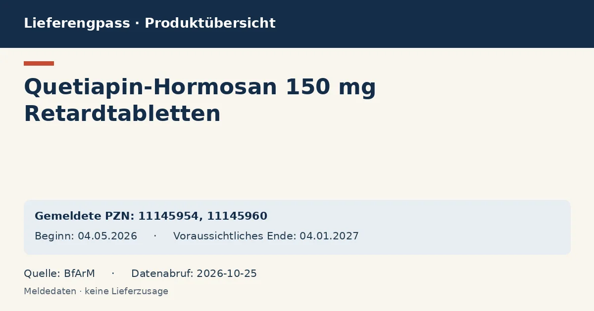 Quetiapin-Hormosan 150 mg Retardtabletten: Datenübersicht zum Lieferengpass mit gemeldeten Packungen und Zeitraum (BfArM) Quetiapin-Hormosan 150 mg Retardtabletten: Datenübersicht zum Lieferengpass mit gemeldeten Packungen und Zeitraum (BfArM)
